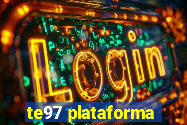 te97 plataforma